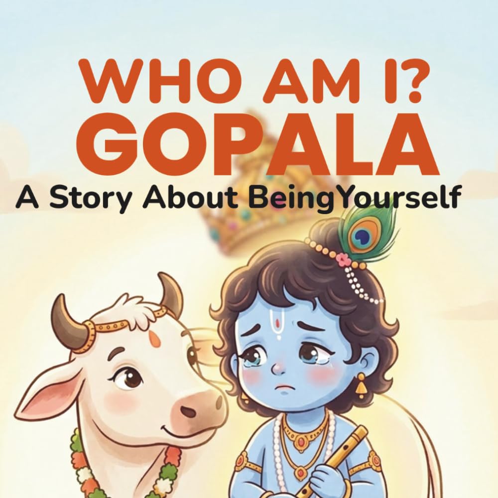 Who Am I Gopala: A Gentle Story About Identity and Feelings – A Self-Esteem and Self-Confidence Book for Kids (Gopala’s Life Lessons for Kids: Stories About Feelings & Self-Discovery)