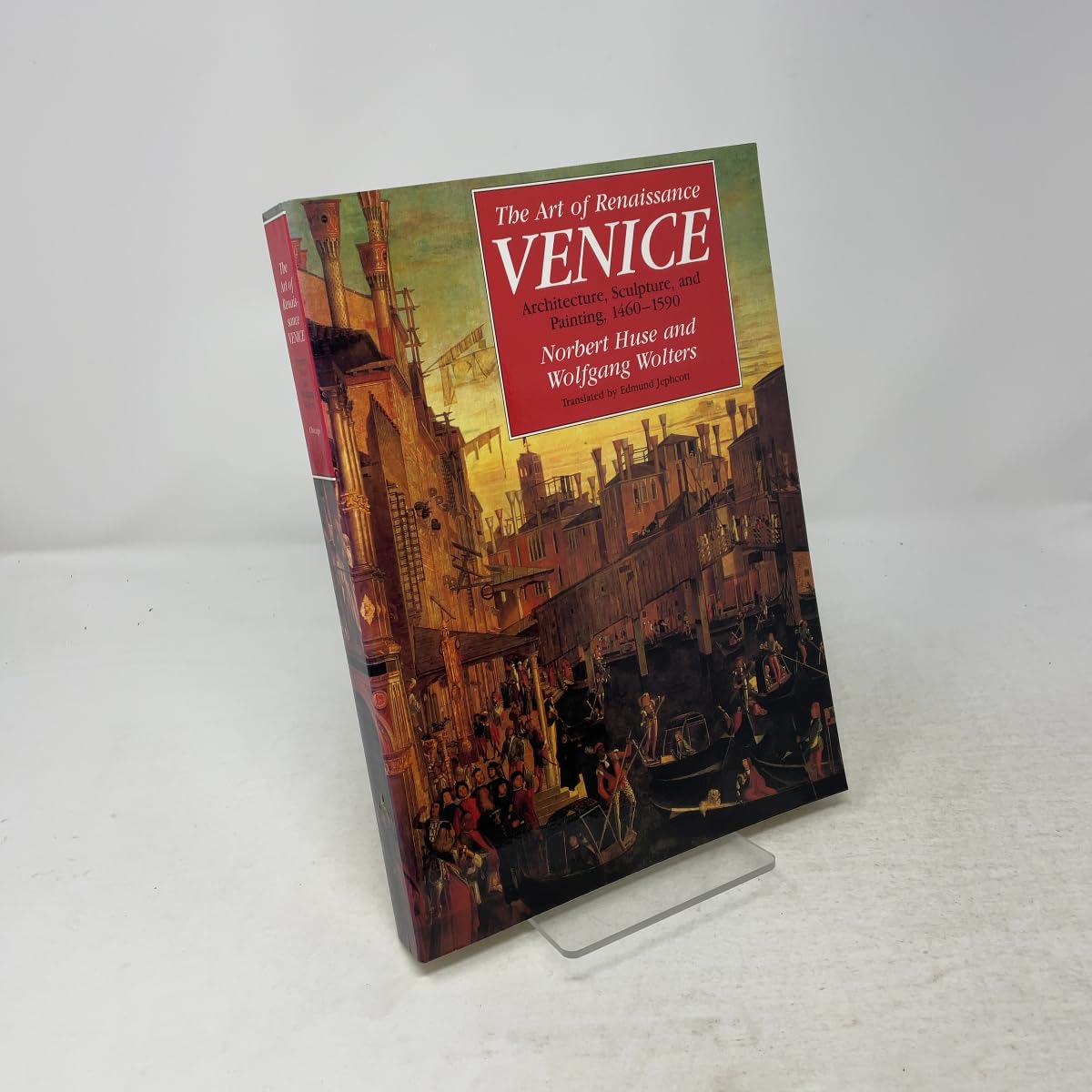The Art of Renaissance Venice: Architecture, Sculpture, and Painting, 1460-1590