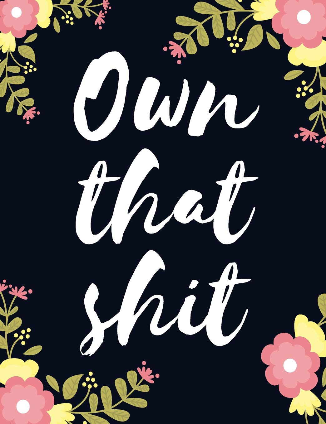 Own That Shit: 2019 Weekly and Monthly Planner, 2019 Diary Planner, Calendar Schedule Organizer and Journal Notebook (2019 weekly planner at a glance) Funny Cover