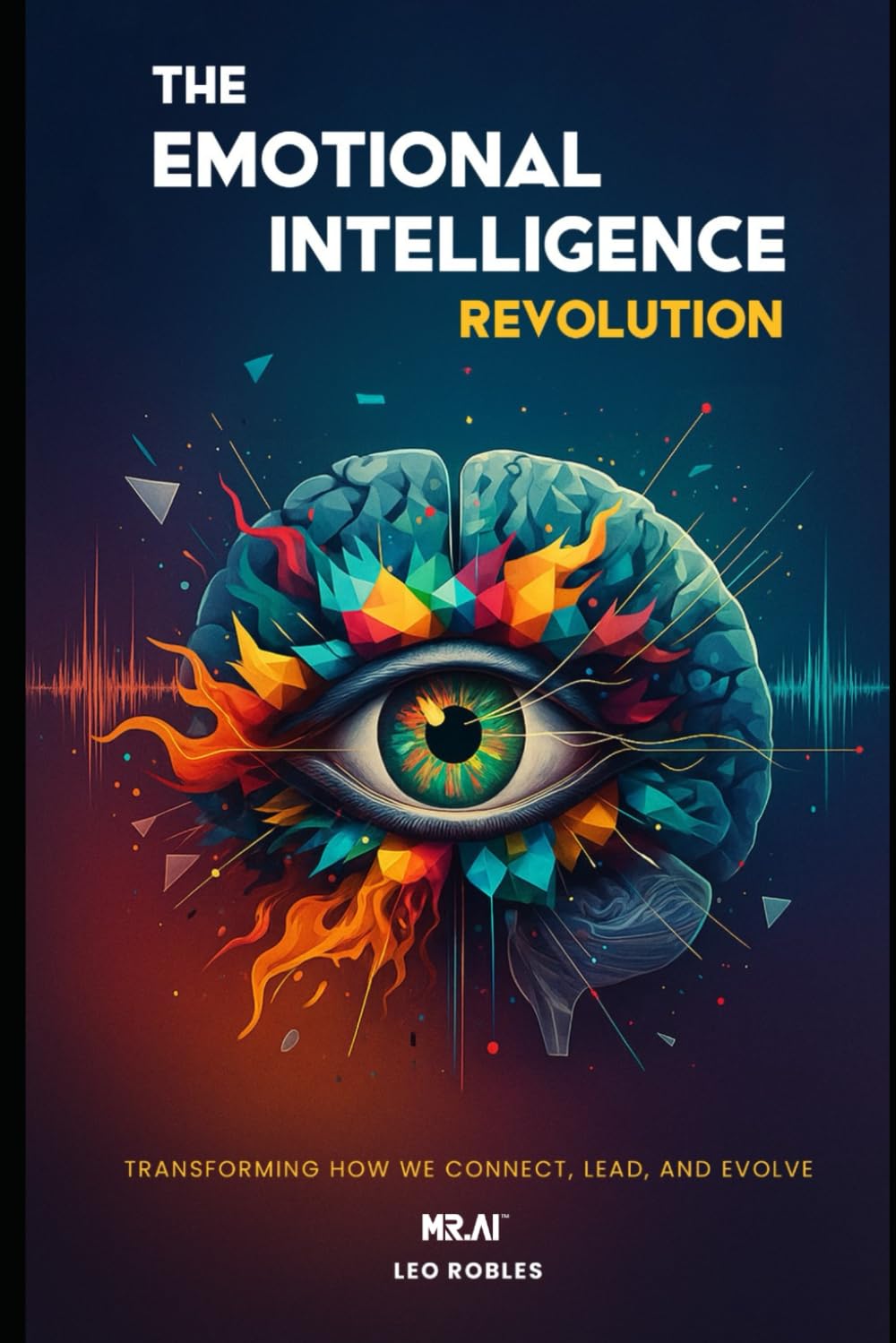The Emotional Intelligence Revolution: Humanity’s Greatest Superpower in the Age of AI