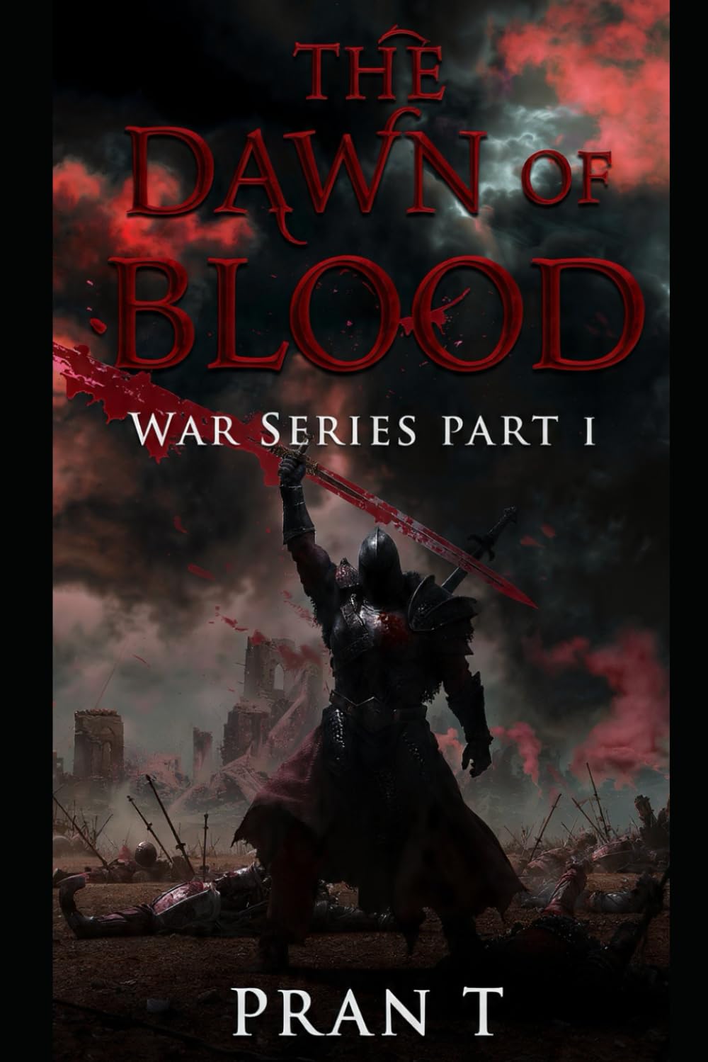 The dawn of Blood: War Series Part I (Pran T Books)