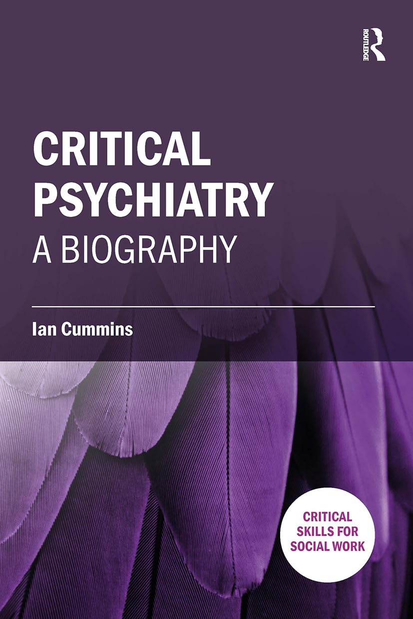 Critical Psychiatry: A Biography (Critical Skills for Social Work)
