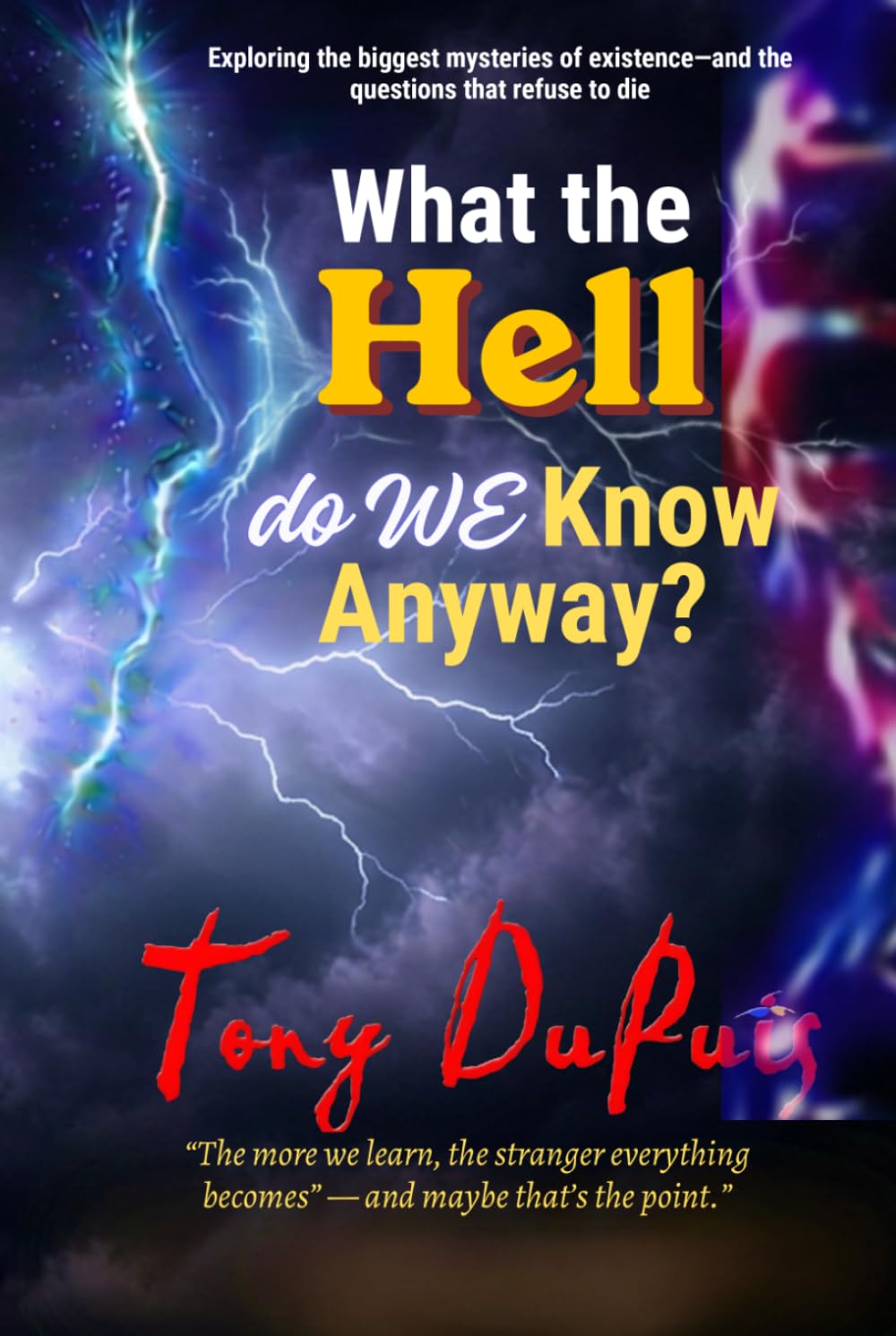 What the Hell do WE Know Anyway?