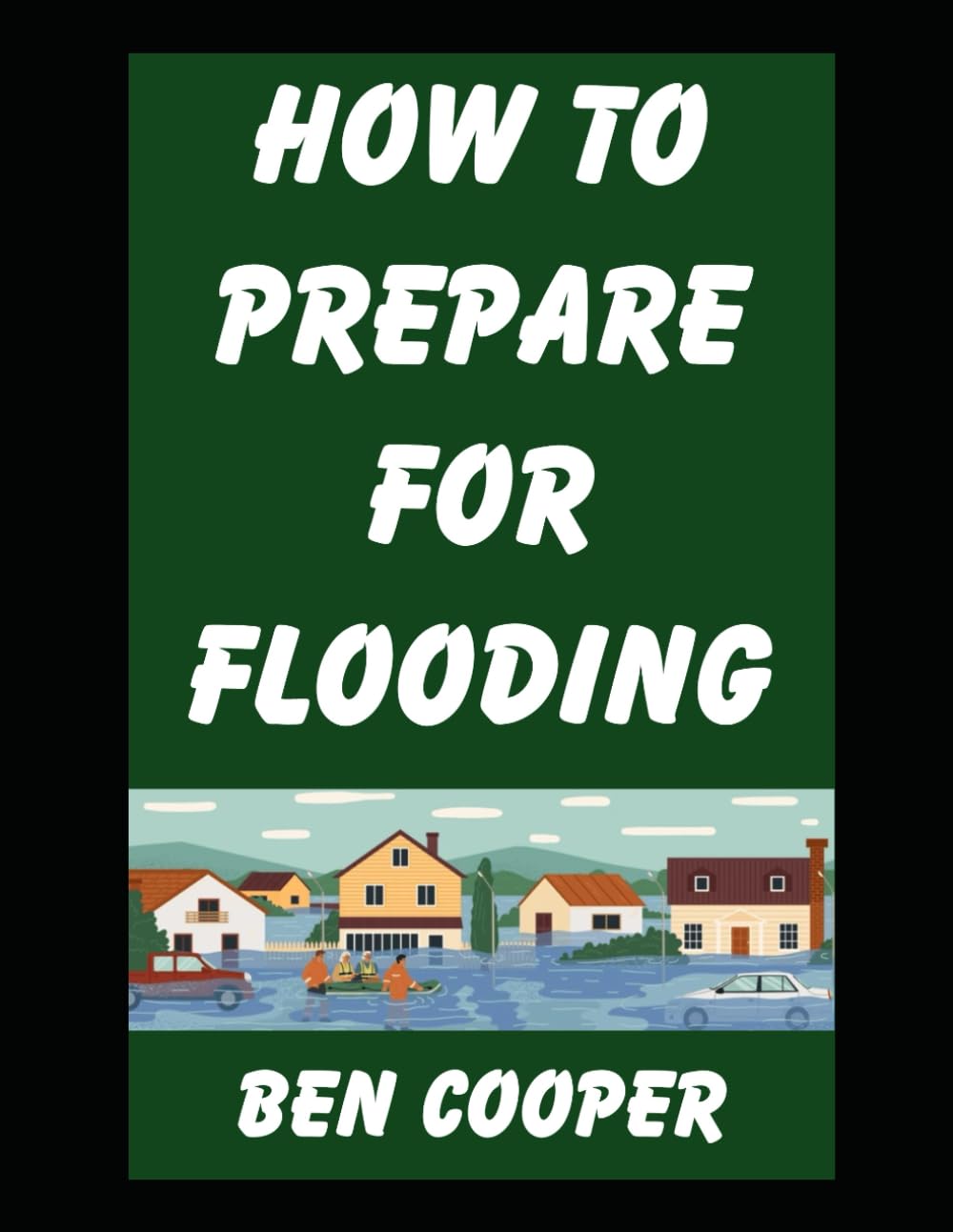 How To Prepare For Flooding: Dealing with Flooding in Big Cities and Suburban Neighborhoods (Practical Prepping)