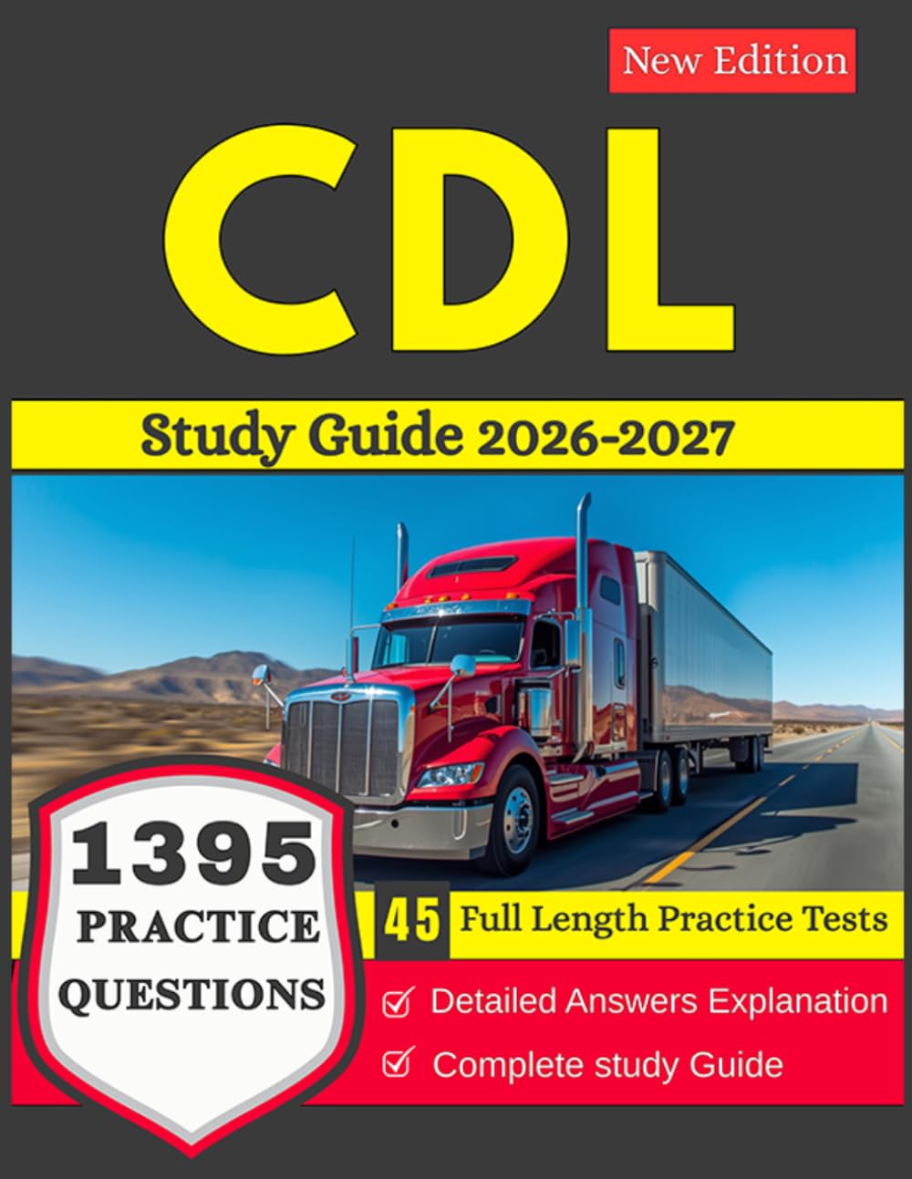 CDL Study Guide 2026-2027: With 45 Full Length Practice Tests and 1395 Practice Questions with Detailed Answers Explanations for Commercial Driver's License Exam Preparation