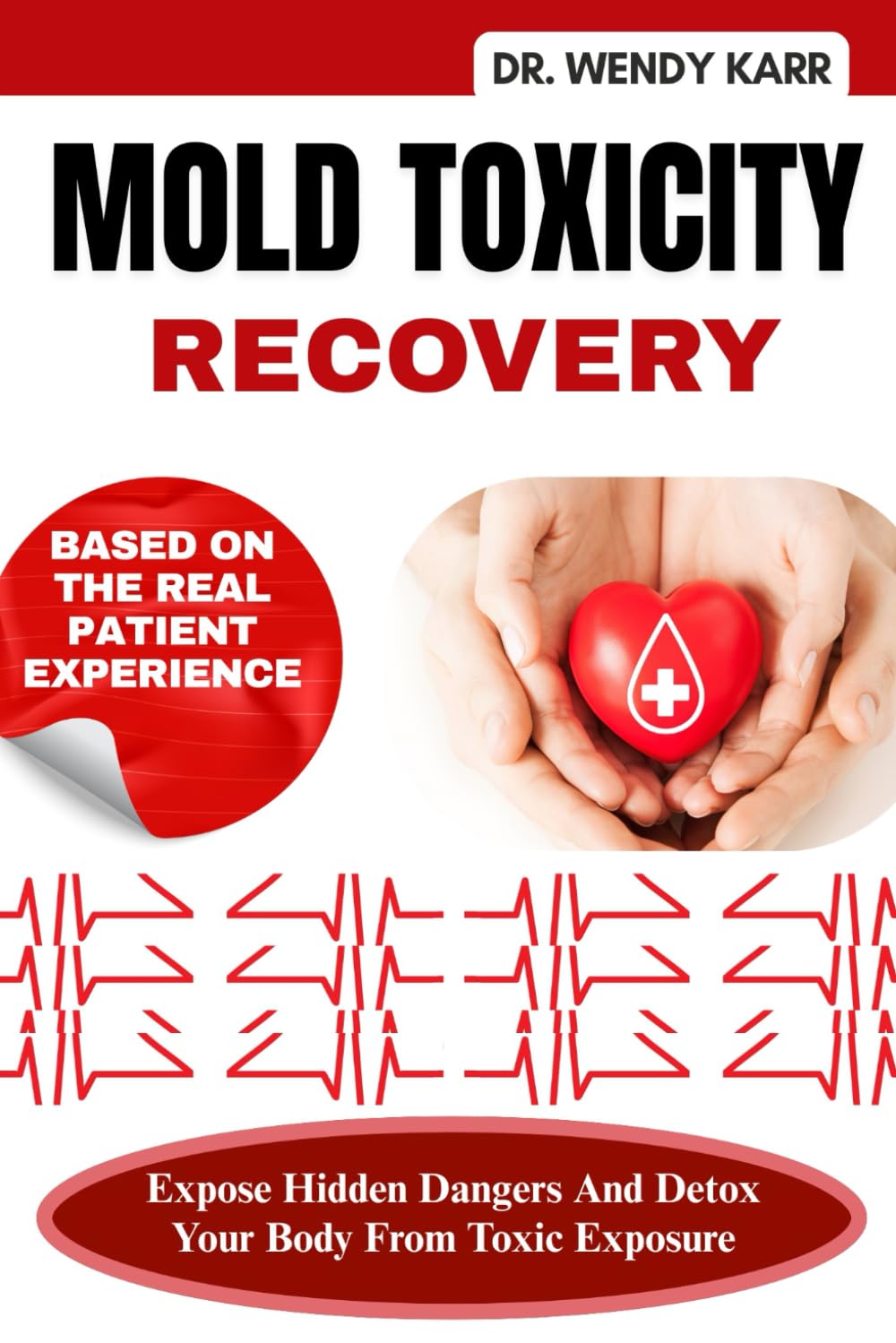 Mold Toxicity Recovery: Expose Hidden Dangers And Detox Your Body From Toxic Exposure
