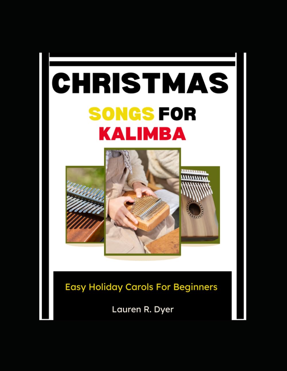 Christmas Songs For Kalimba: Easy Holiday Carols For Beginners: Step-By-Step Easy Seasonal Melodies, Festive Hymns, And Joyful Christmas Tunes For Quick Learning And Relaxing Holiday Playing