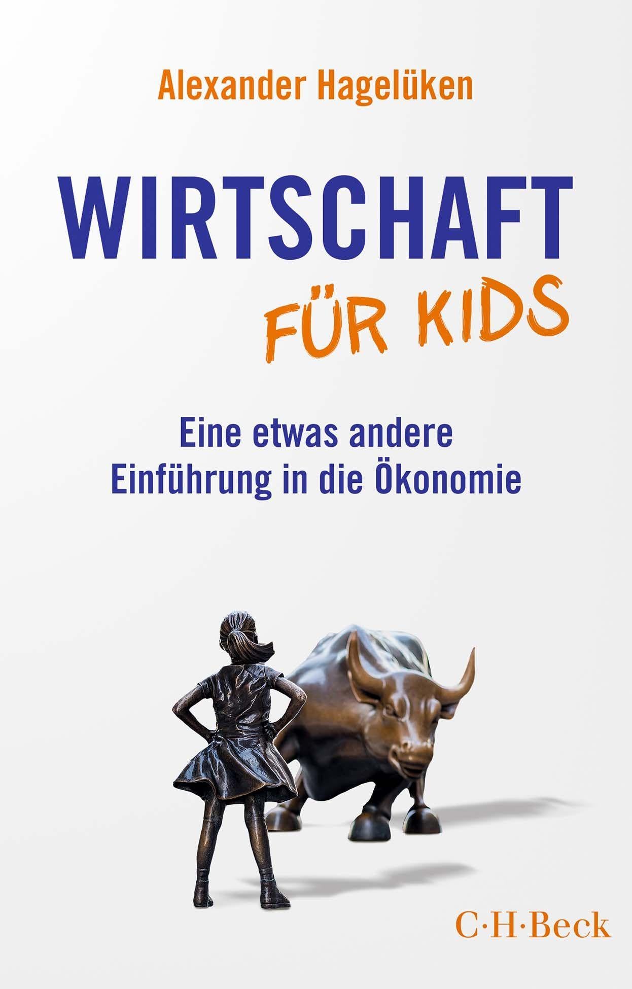 Wirtschaft für Kids: Eine etwas andere Einführung in die Ökonomie