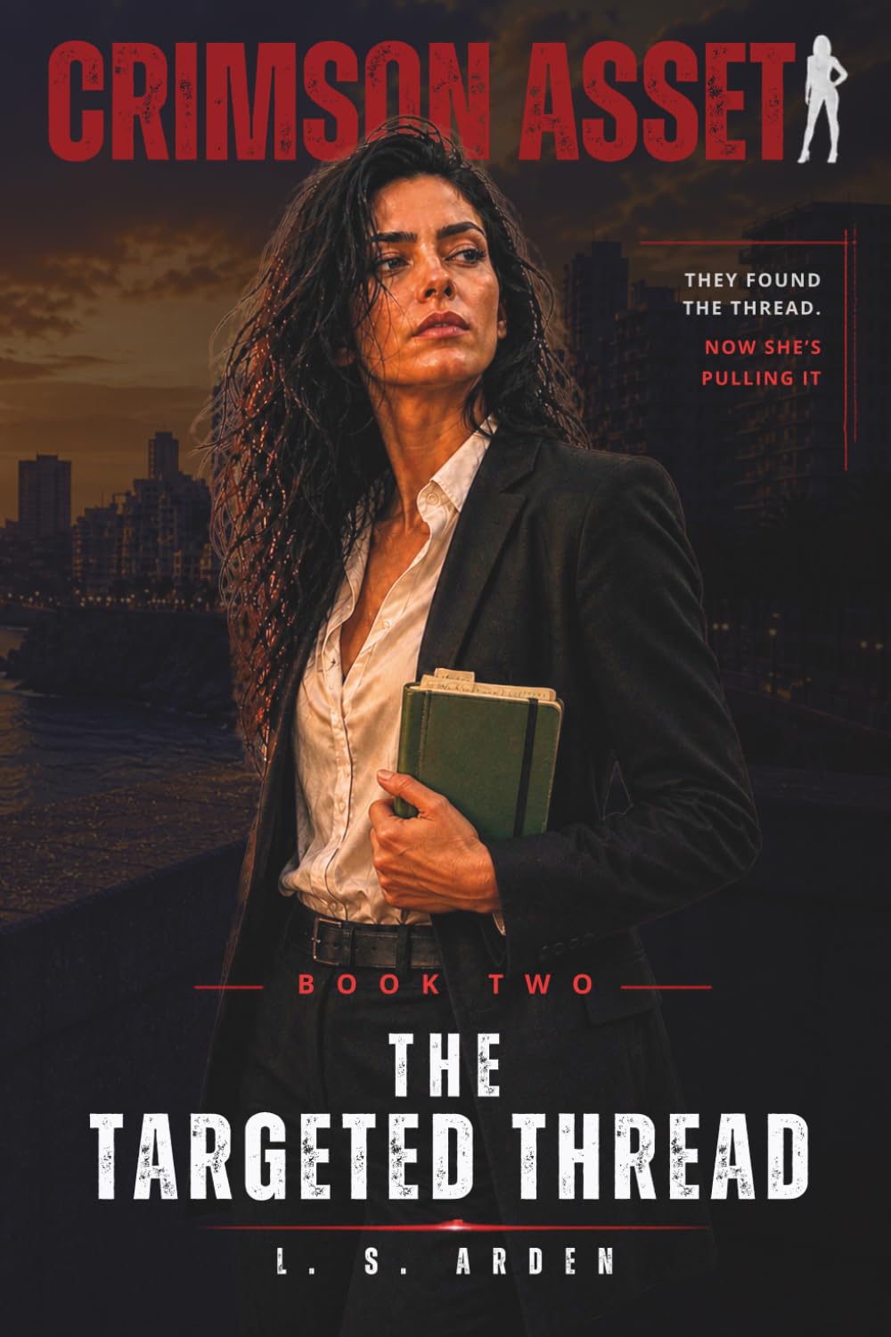 The Targeted Thread: A Psychological Spy Thriller of Disappearance, Surveillance, and Hidden Intelligence Networks (Crimson Asset)