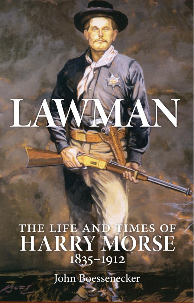 Lawman – Life and Times of Harry Morse, 1835–1912, The Boessenecker Paperback