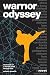 Warrior Odyssey: The Travels of a Martial Artist in Asia