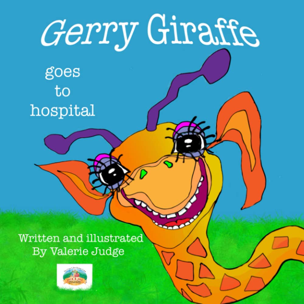 Gerry Giraffe goes to Hospital: Gerry's First Adventure.: 1 (Gerry Giraffe Adventures)