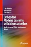 Embedded Machine Learning with Microcontrollers: Applications on STM32 Development Boards
