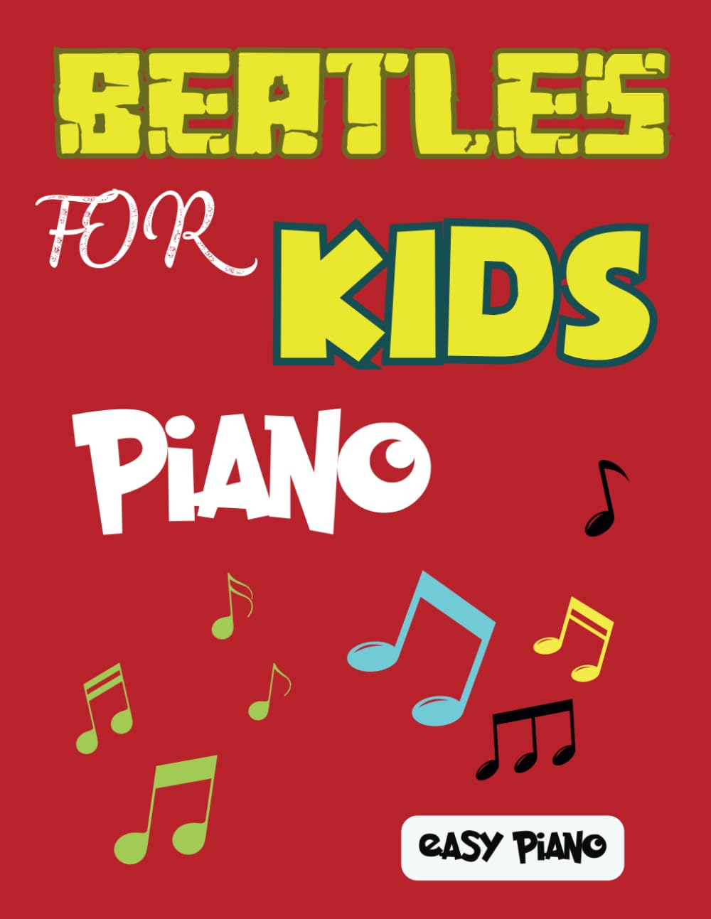 Beatles For Kids Piano: Easy Piano