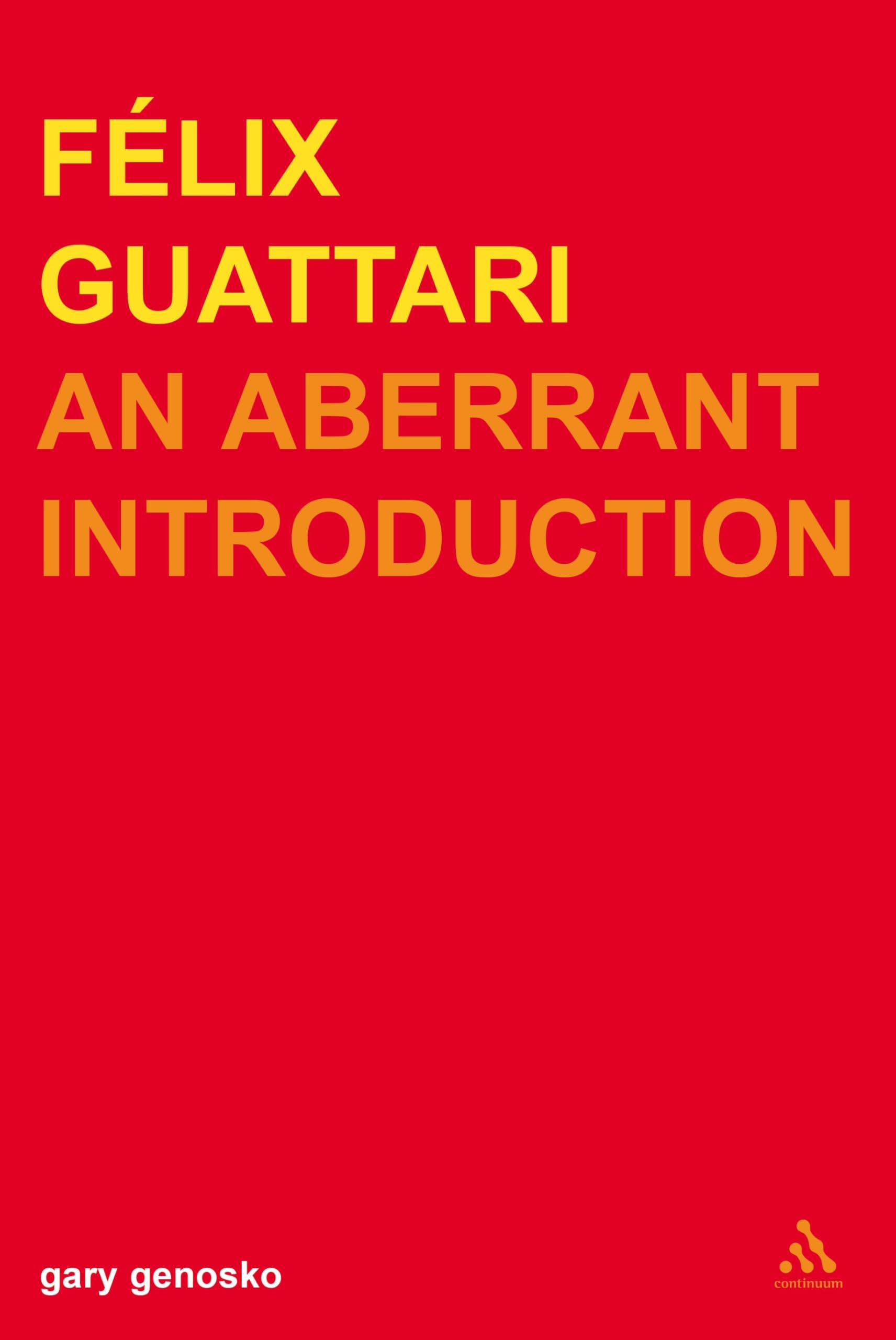Buy Felix Guattari: An Aberrant Introduction (Transversals: New Directions in Philosophy) — BookShops.in