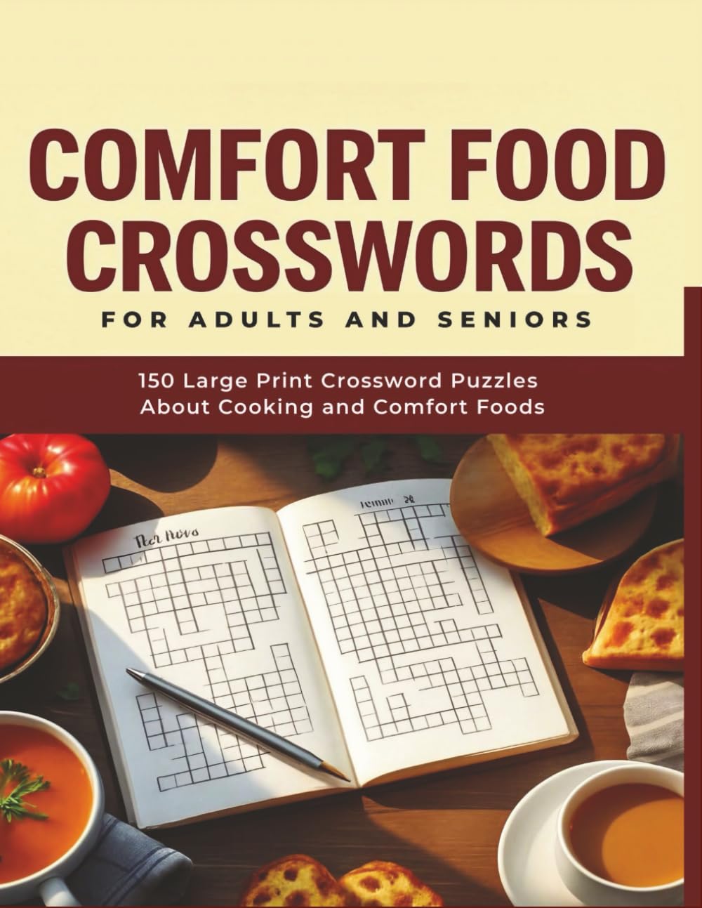 Comfort Food Crosswords for Adults and Seniors: 150 Large Print Crossword Puzzles About Cooking and Comfort Foods