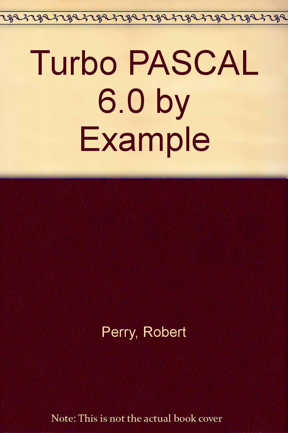 Turbo Pascal by Example: Perry, Greg: 9780880229081: Amazon.com: Books