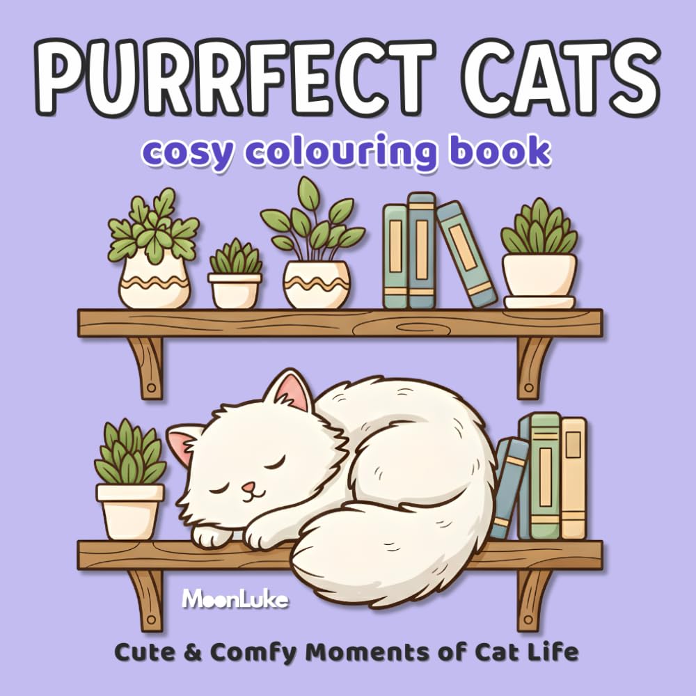 Purrfect Cats: Cosy Colouring Book: Cute & Comfy Moments of Cat Life: Simple and Easy Relaxing Designs for Stress-Relief, Adults and Teens (Bold & Easy)
