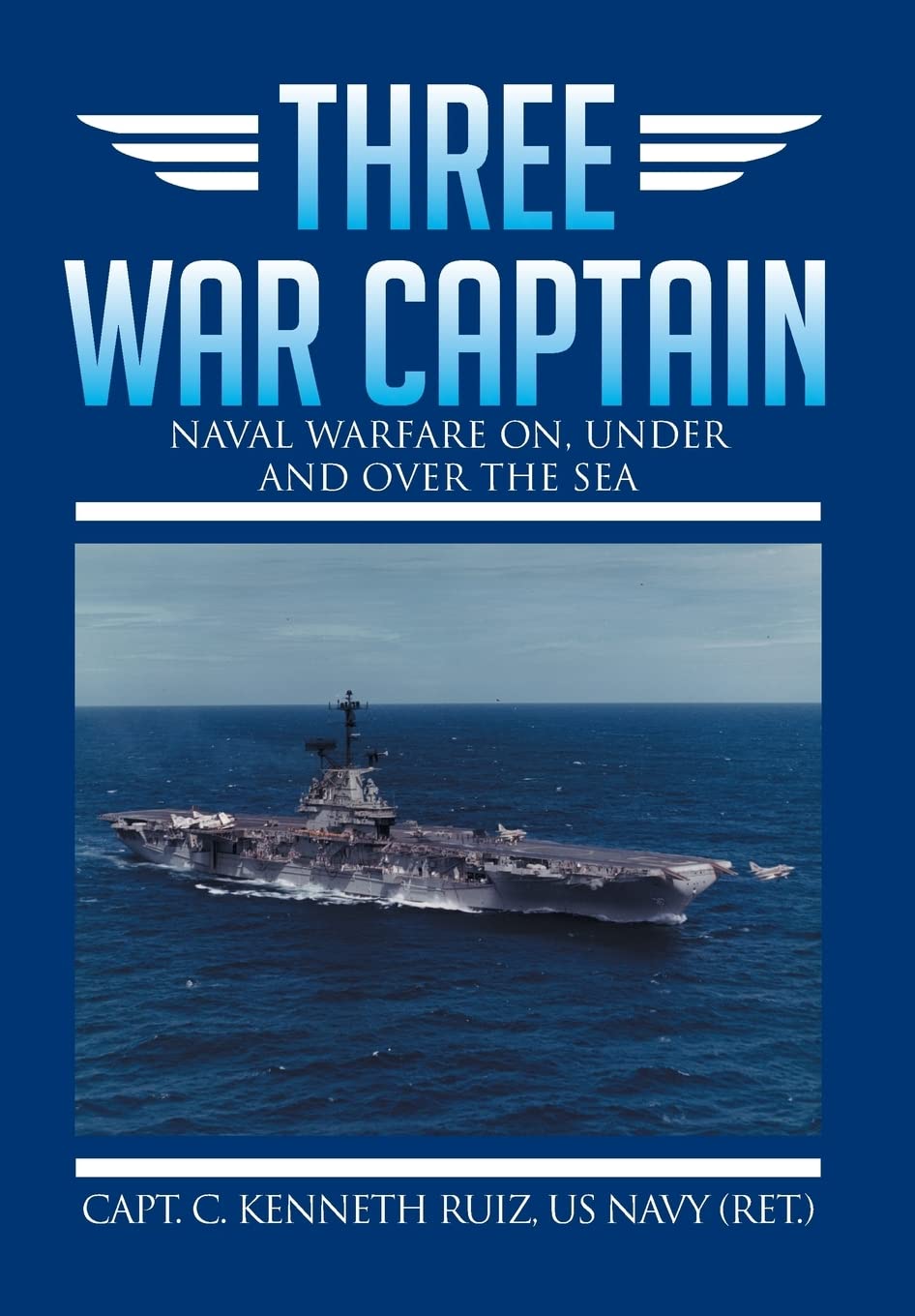 Three War Captain: Naval Warfare On, Under and Over the Sea