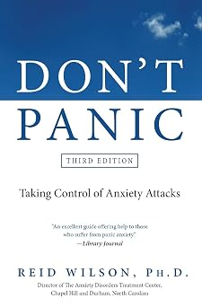Dont Panic Third Edition Taking Control of Anxiety Attacks Newest Edition
