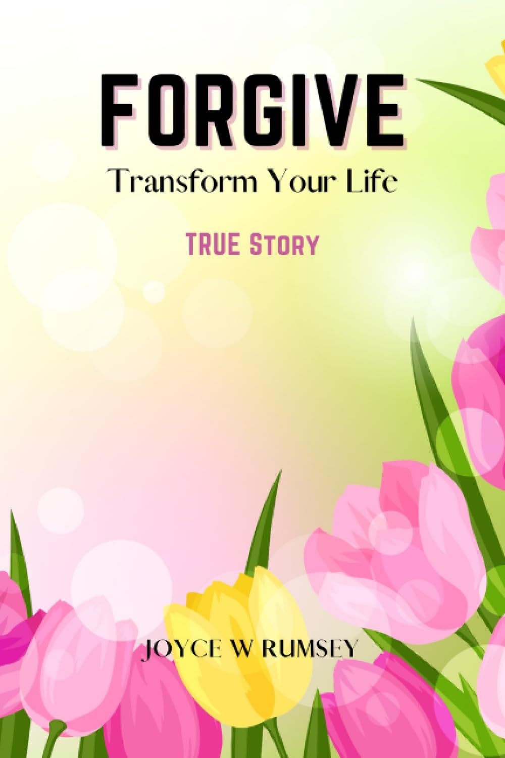 FORGIVE: Transform Your Life