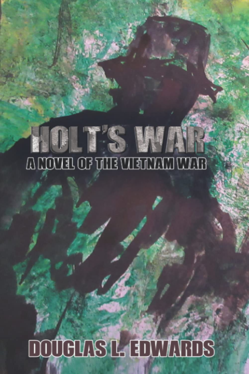 HOLT'S WAR: A Novel of the Vietnam War