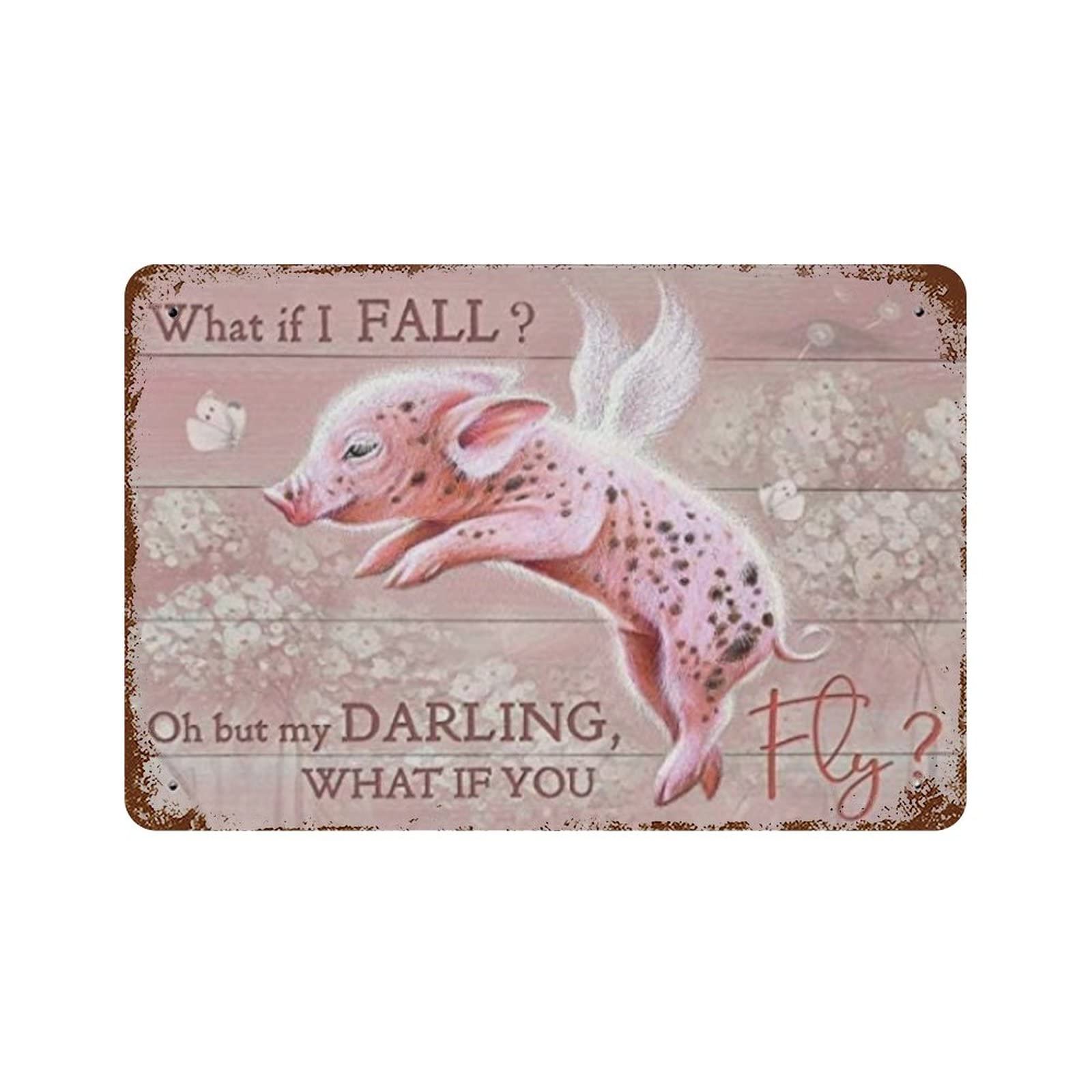 AOOEDM What If I Fall, Oh But My Darling, What If You Fly, Cute Pig Vintage Metal Sign Tin Sign for Home Bar Pub Kitchen Man Cave Tin Sign Wall Decor Poster Wall Plaque