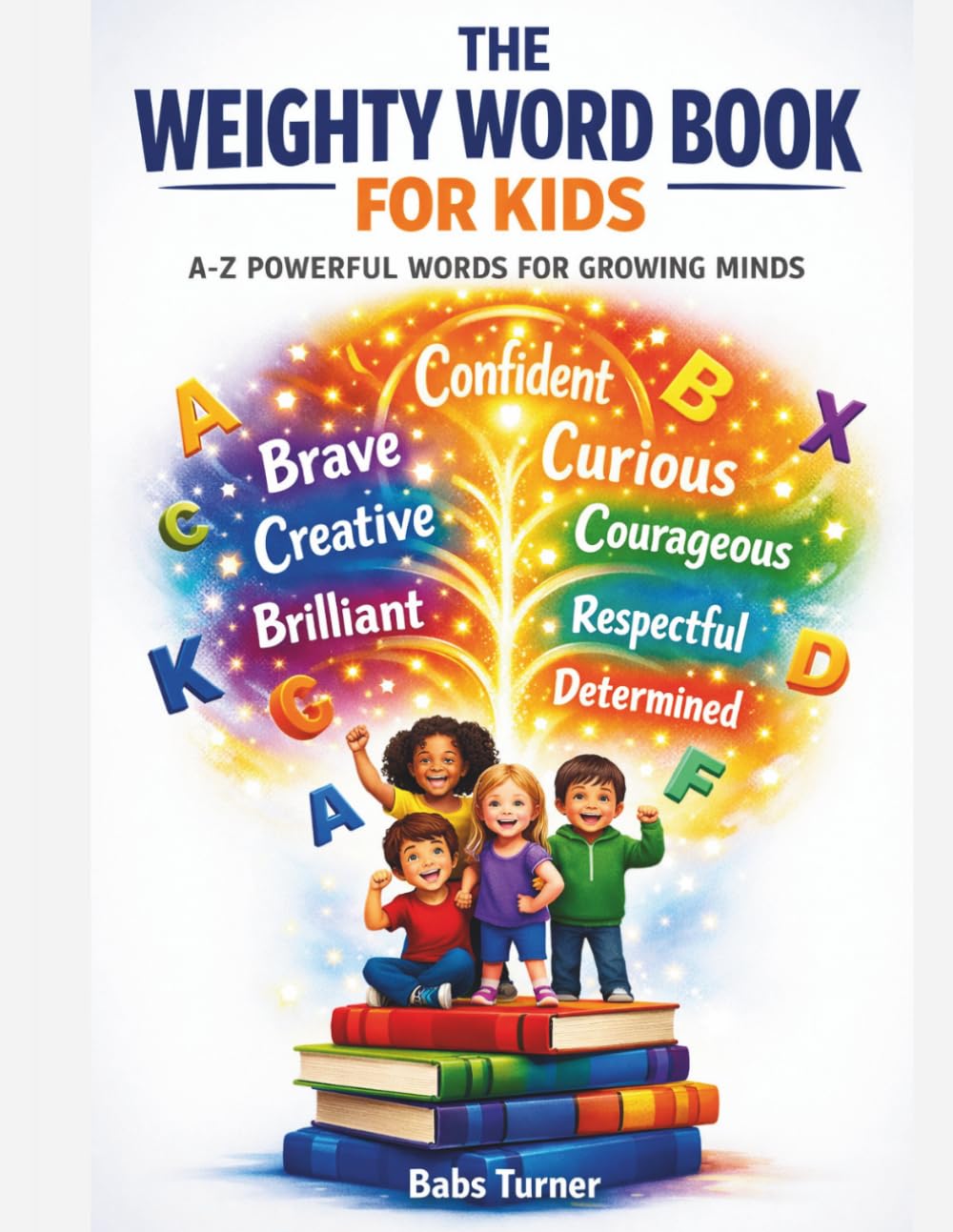 The Weighty Word Book For Kids: A-z Powerful Words For Growing Minds