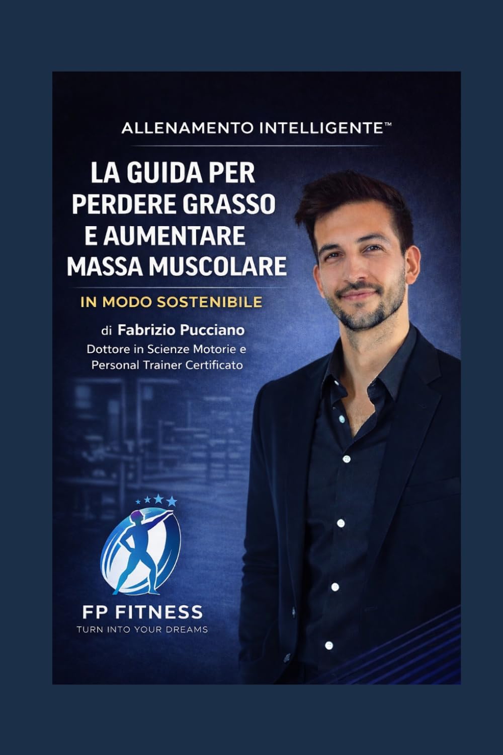 Allenamento Intelligente: La Guida Per Perdere Grasso e Aumentare Massa Muscolare in Modo Sostenibile