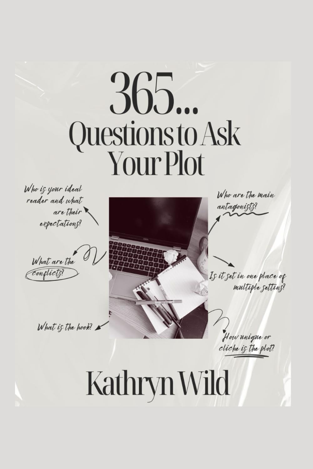 365... Questions to Ask your Plot (365 Daily Writing Activities)