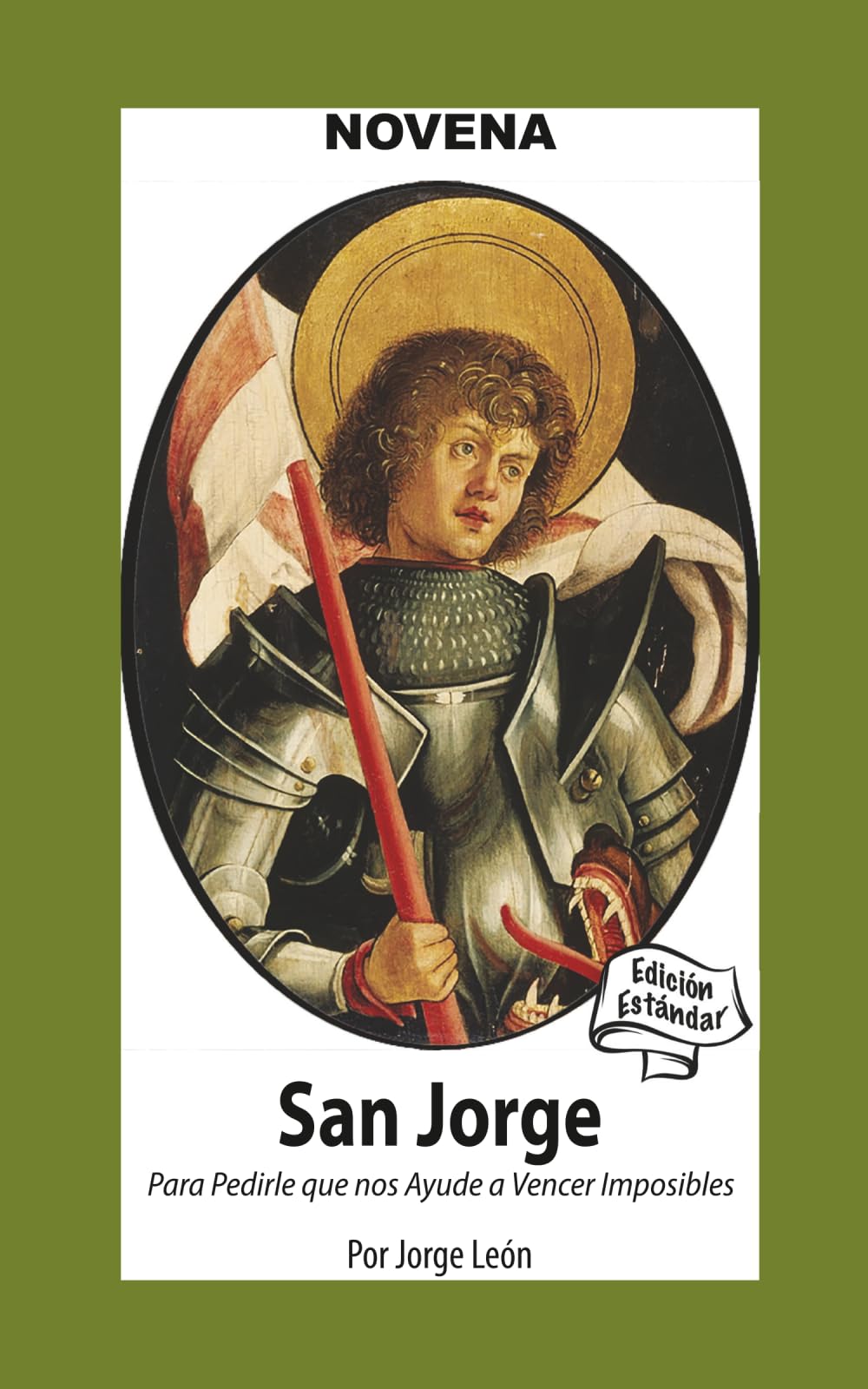 Novena De San Jorge para que nos Ayude a Vencer Imposibles (Corazon Renovado Edición Estándar)
