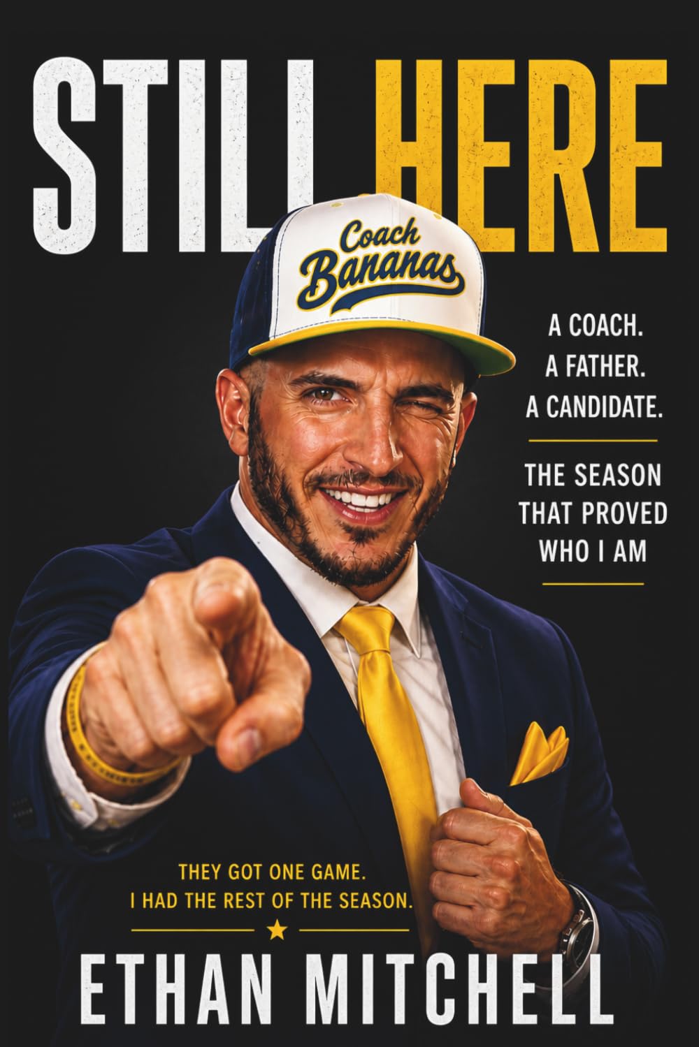 Still Here: A Coach, A Father, A Candidate, and the Season That Proved Who I Am