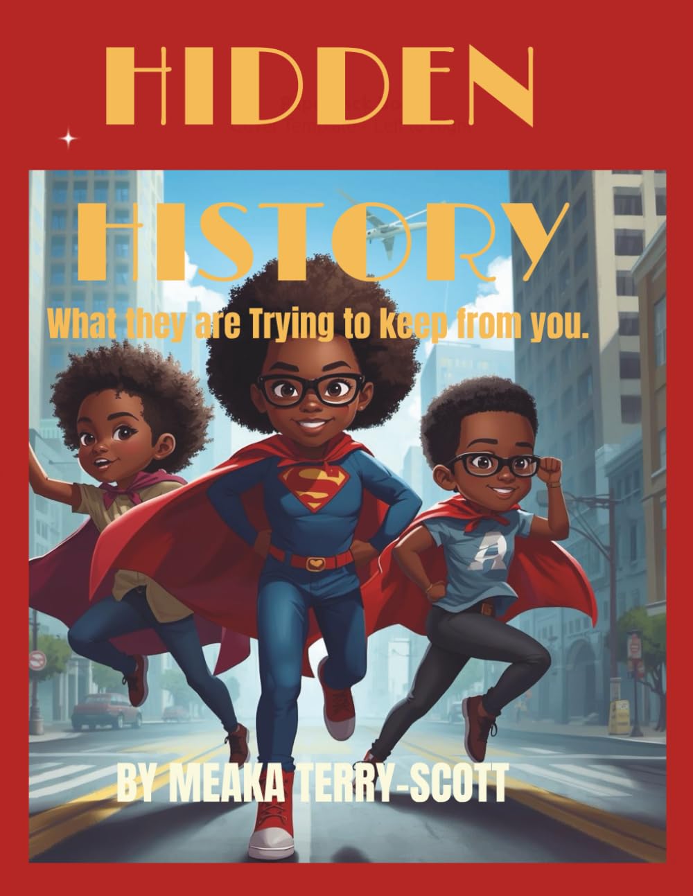 Hidden History: What They Are Trying to Keep from you.
