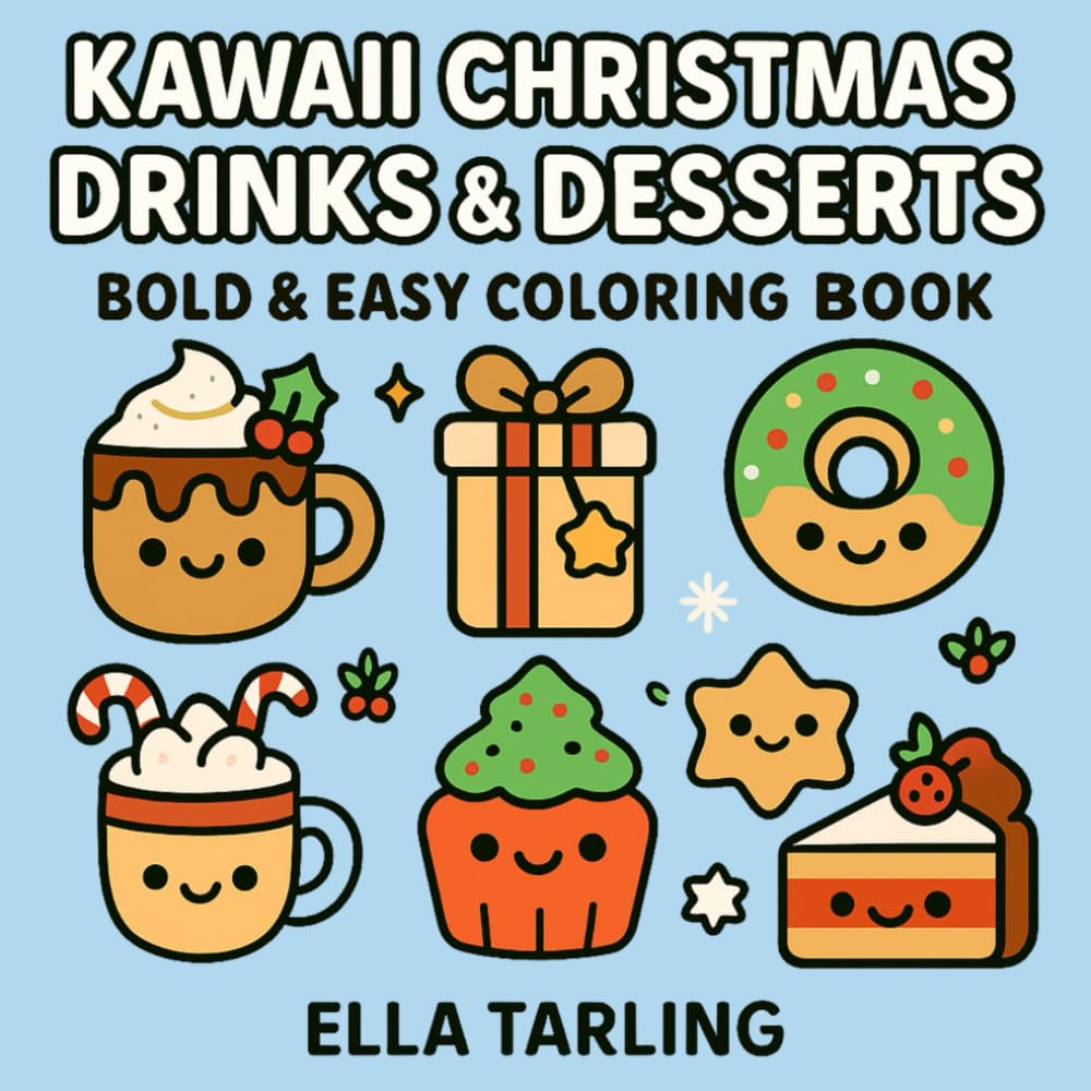Kawaii Christmas Drinks & Desserts: Cute, Bold & Easy Holiday Coloring Book with Sweet Treats, Warm Drinks & Festive Fun (Cozy Christmas Cuties Collection)