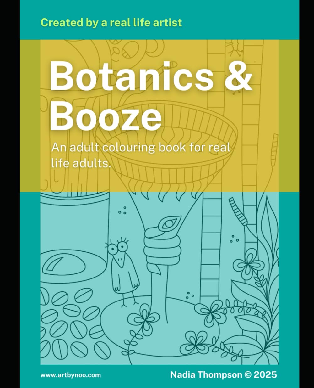 Botanics and Booze: A Funny Adult Colouring Book for Real-Life Adults: Hand-drawn botanical art, cocktails, and whimsical creatures by artist Nadia ... Delightfully Discombobulated Colouring Books)