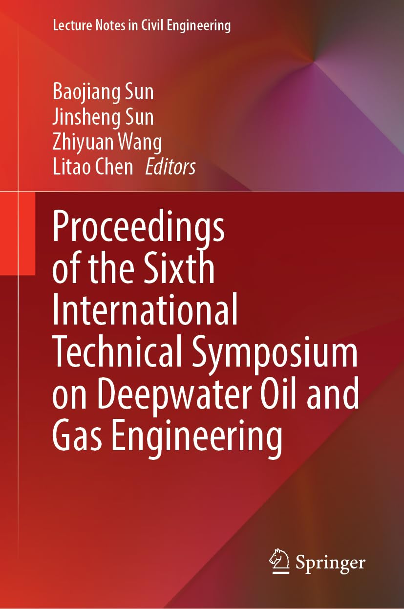 Proceedings of the Sixth International Technical Symposium on Deepwater Oil and Gas Engineering (Lecture Notes in Civil Engineering, 856)