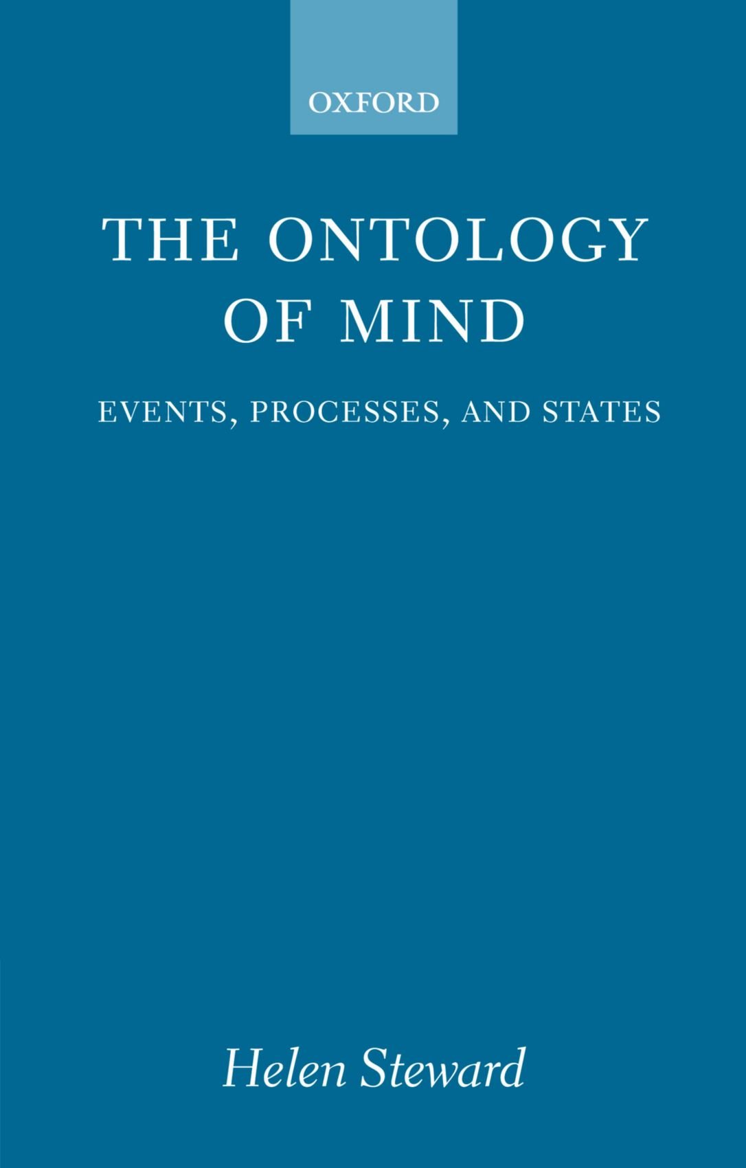 The Ontology of Mind: Events, Processes, and States (Oxford Philosophical Monographs)