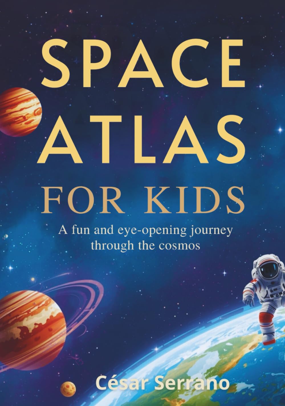 SPACE ATLAS FOR KIDS: A Fun and Eye-Opening Journey Through the Cosmos (Little Explorers of the Cosmos)
