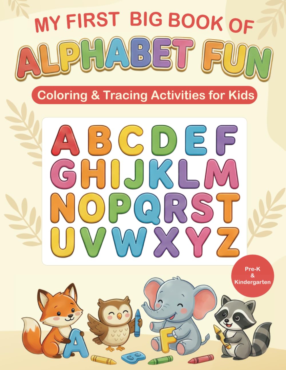 My First Big Book of Alphabet Fun: ABC Tracing & Coloring Book for Preschool & Kindergarten | Ages 4-5