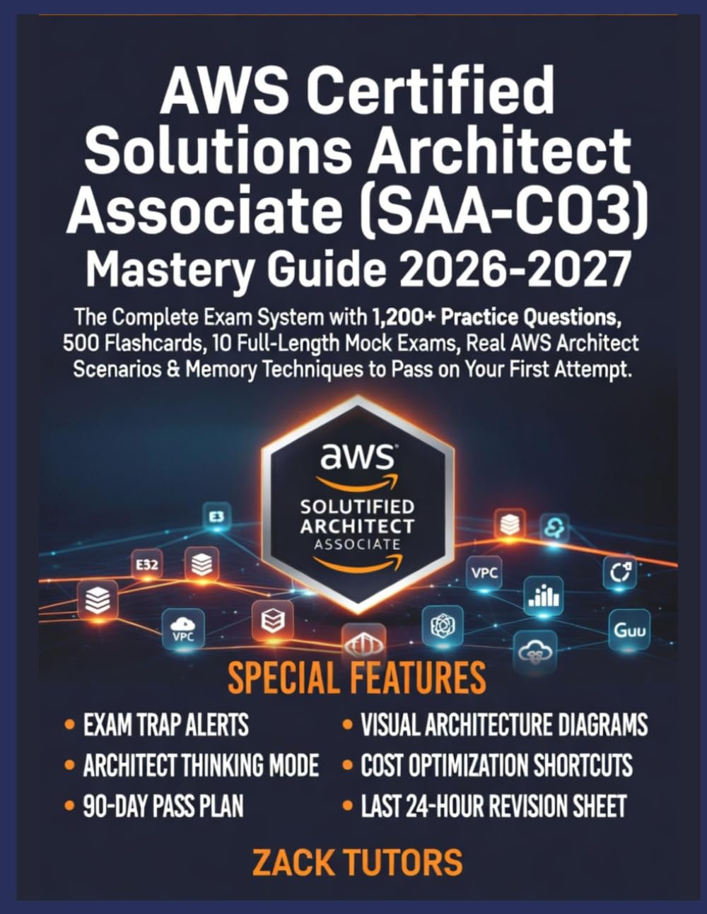 AWS Certified Solutions Architect Associate (SAA-C03) Mastery Guide 2026–2027