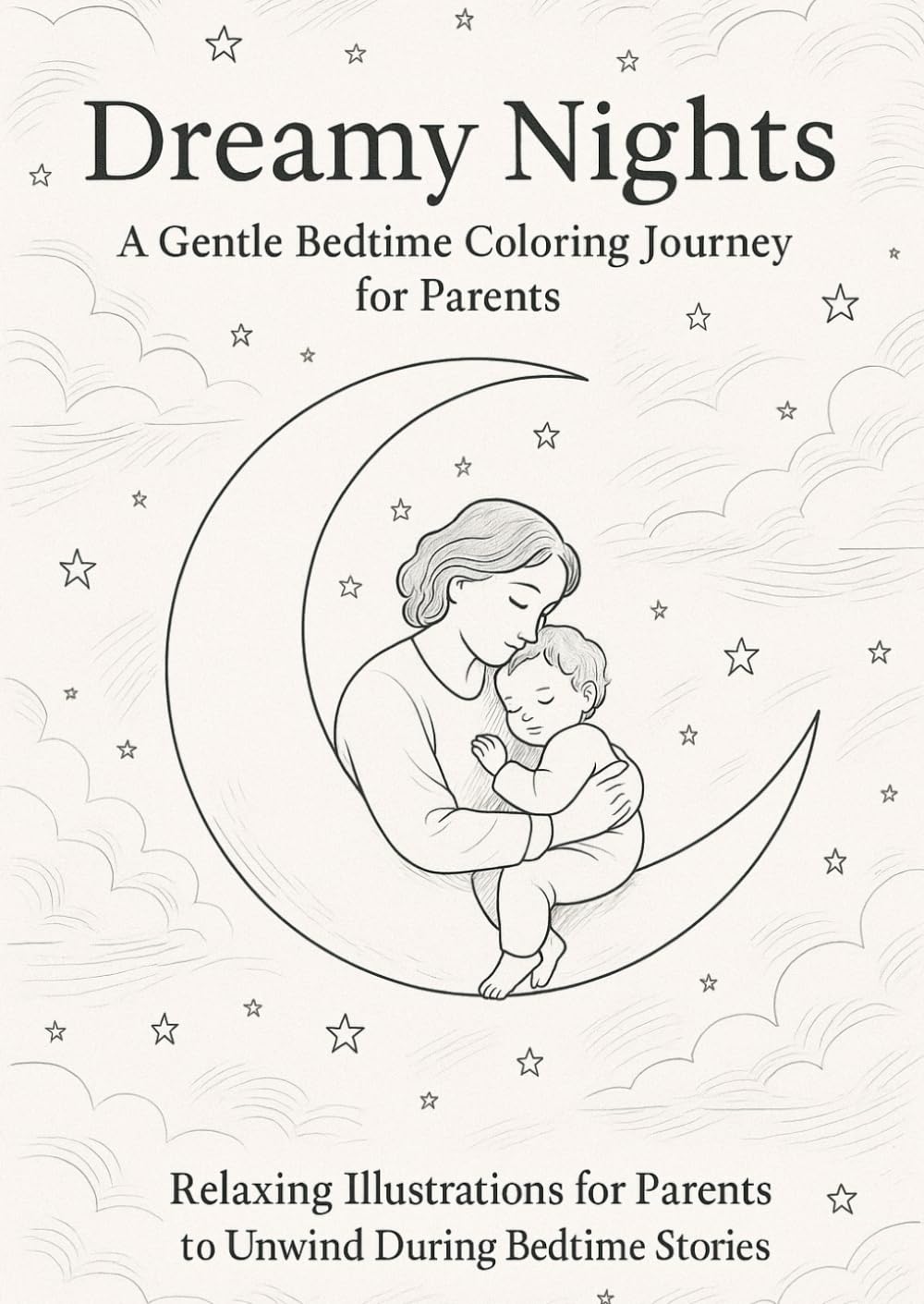 Dreamy Nights: A Gentle Bedtime Coloring Journey for Parents: Relaxing Illustrations for Parents to Unwind During Bedtime Stories