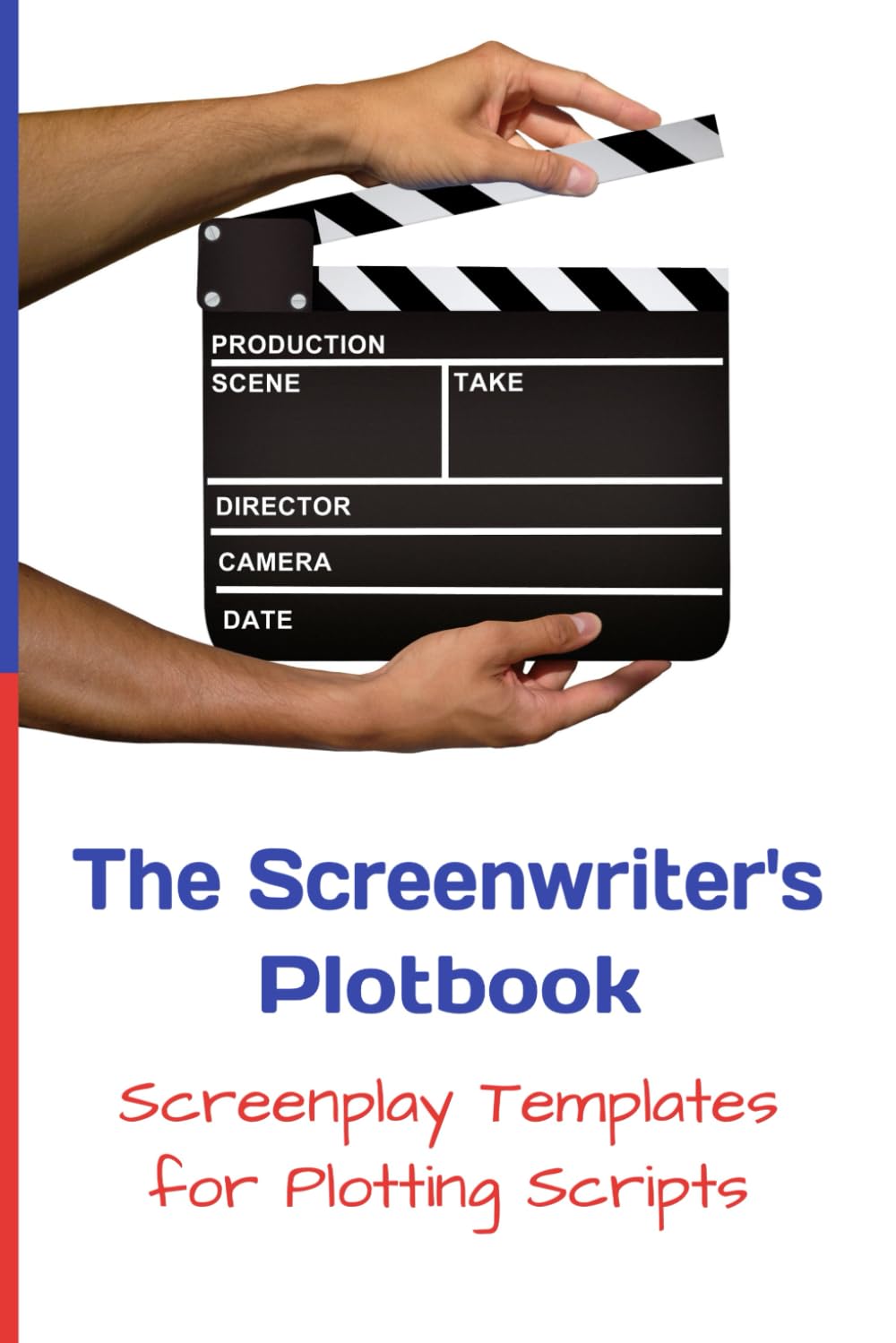 The Screenwriter's Plotbook: Screenplay Templates for Plotting Scripts (Screenwriter Journal)