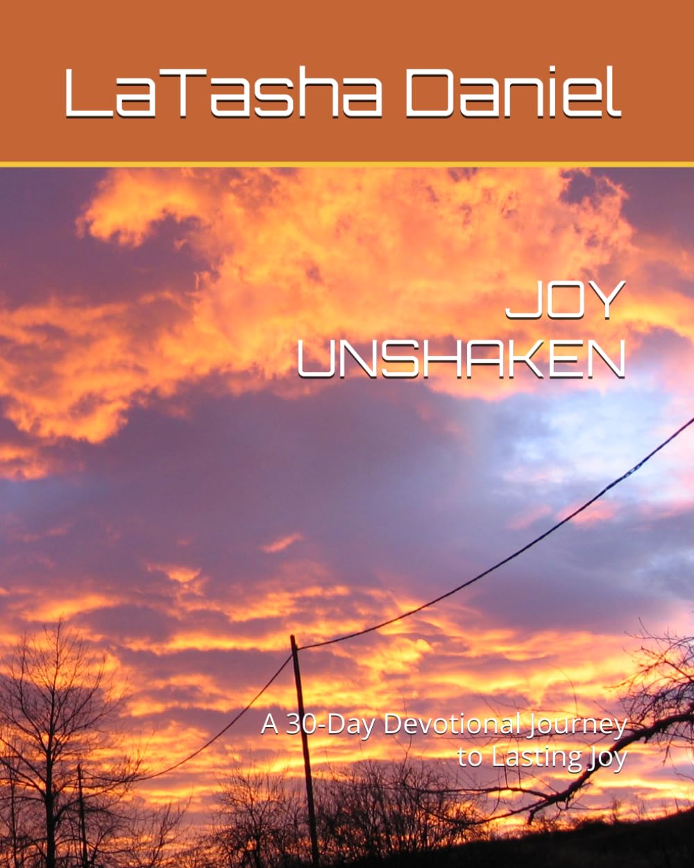 JOY UNSHAKEN: A 30-Day Devotional Journey to Lasting Joy