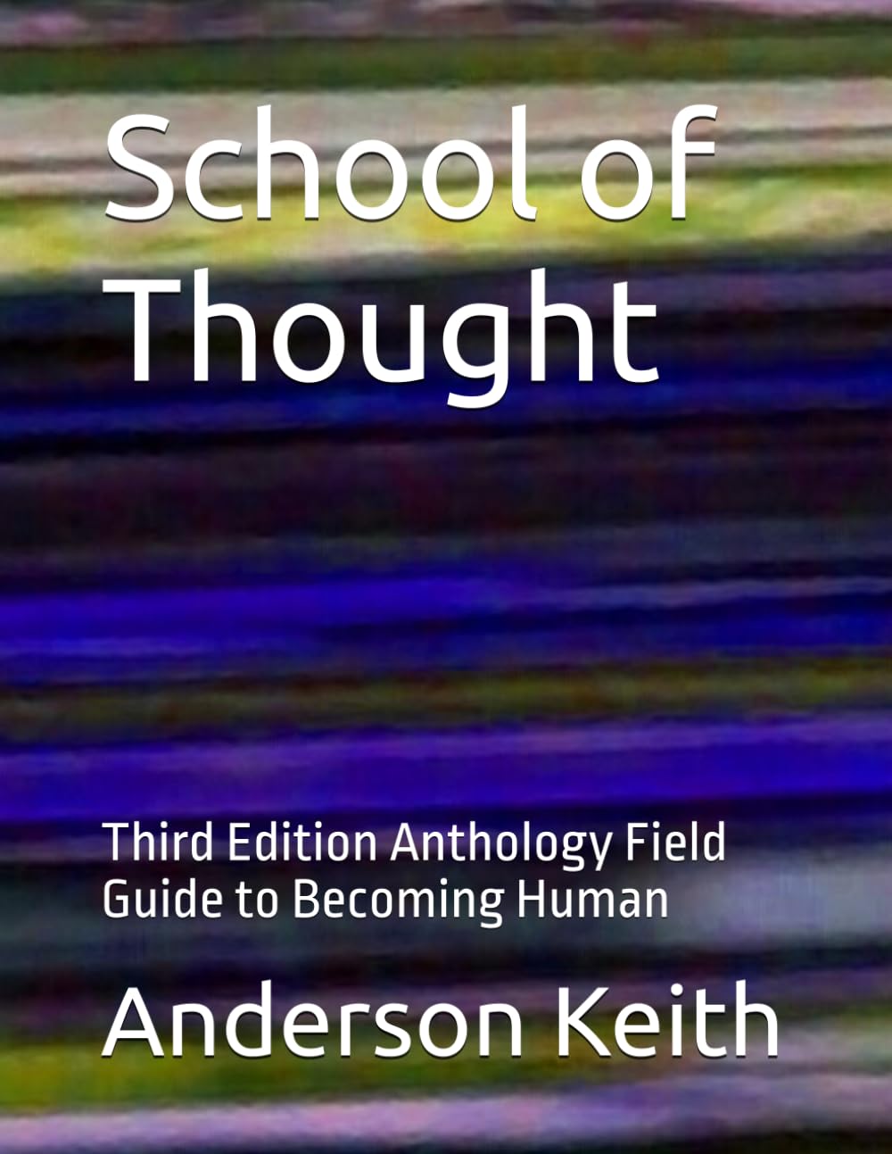 School of Thought: Third Edition Anthology Field Guide to Becoming Human
