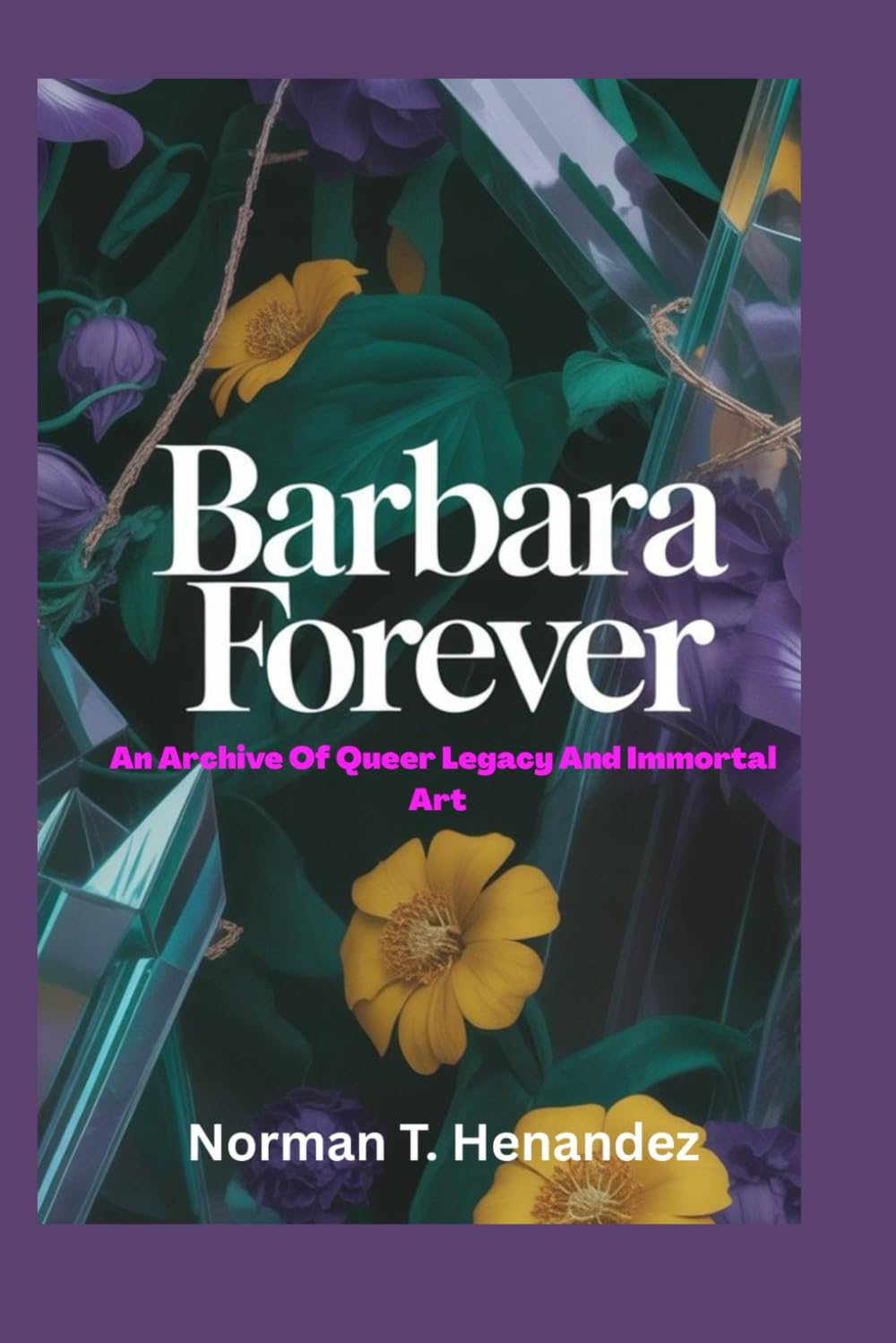 BARBARA FOREVER: An Archive of Queer Legacy and Immortal Art