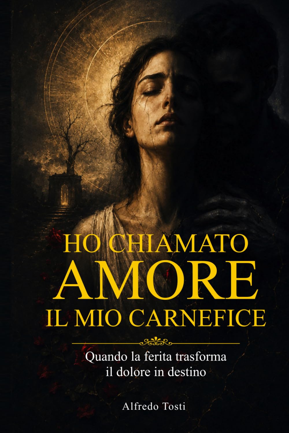 HO CHIAMATO AMORE IL MIO CARNEFICE: Quando la Ferita Trasforma il Dolore in Destino