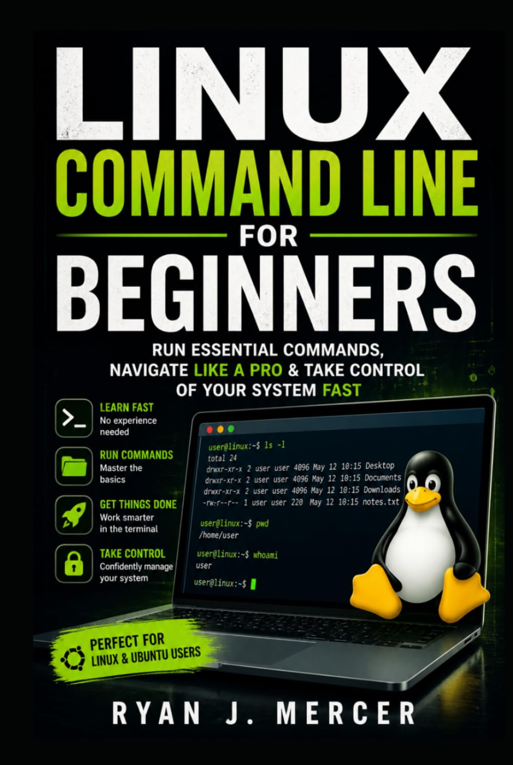 Linux Command Line for Beginners: Run Essential Commands, Navigate Like a Pro & Take Control of Your System Fast (Computer Programming Made Easy)
