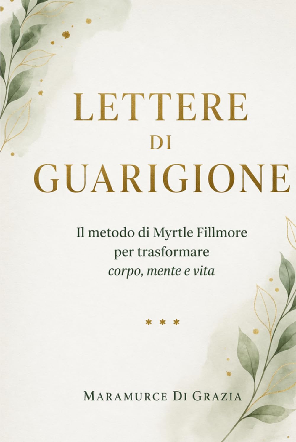 LETTERE DI GUARIGIONE: Il metodo di Myrtle Fillmore per trasformare corpo, mente e vita