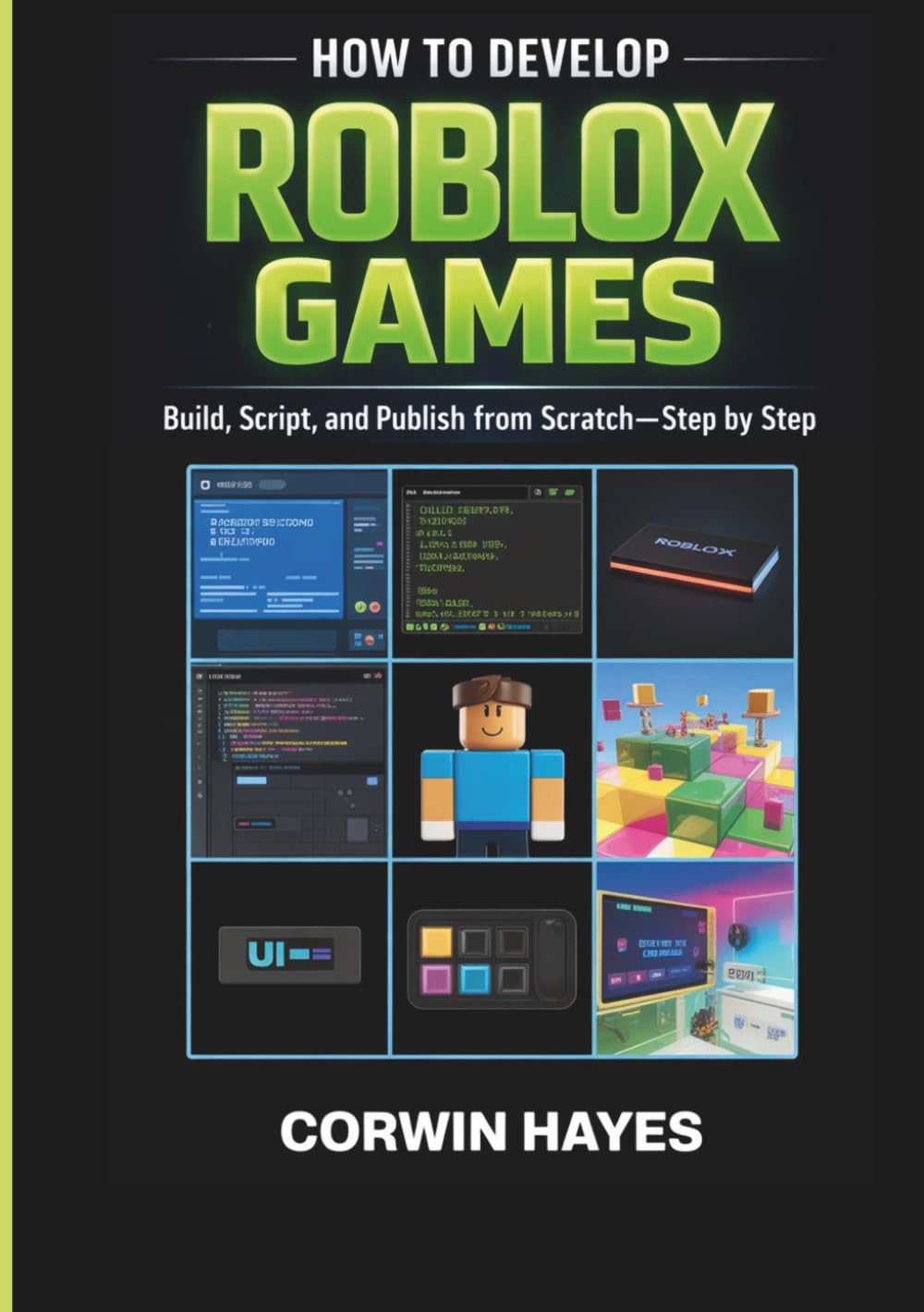 How to Develop Roblox Games: Build, Script, and Publish from Scratch—Step by Step