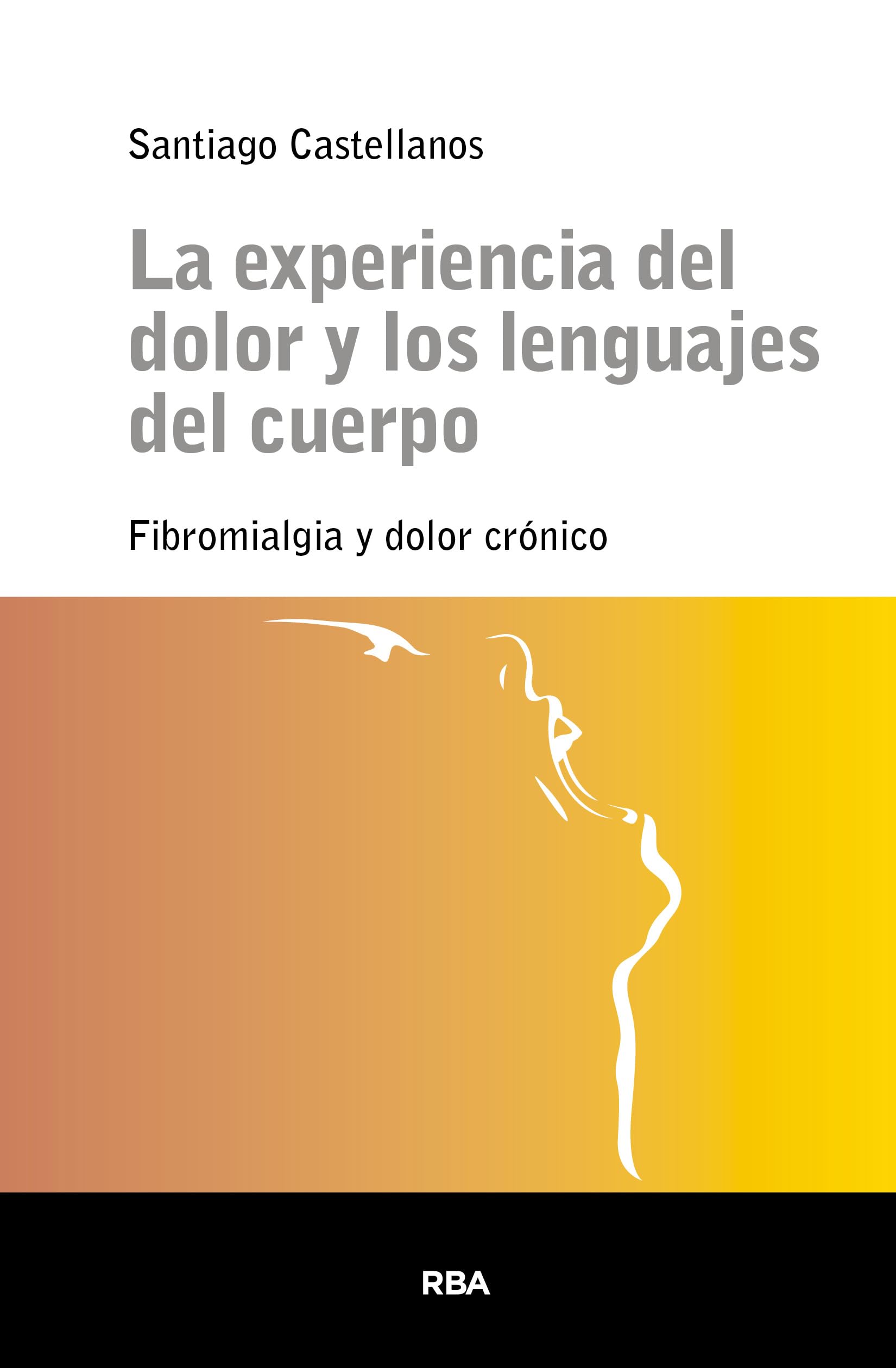 La experiencia del dolor y los lenguajes del cuerpo (ESCUELA LACANIANA)